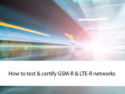 Webinar – How to Test & Certify GSM-R & LTE-R Networks