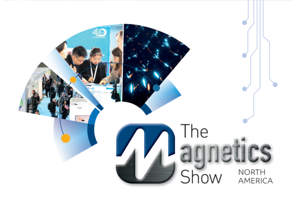 The Magnetics Show NA: Dedicated to the Global Magnetics Industry