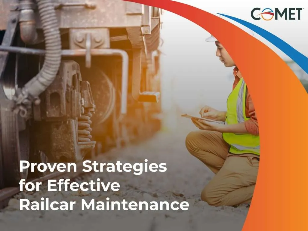 A railway worker in a hard hat and safety vest kneels beside a train, looking at a tablet, with the text "Proven Strategies for Effective Railcar Maintenance" and the "COMET" logo.